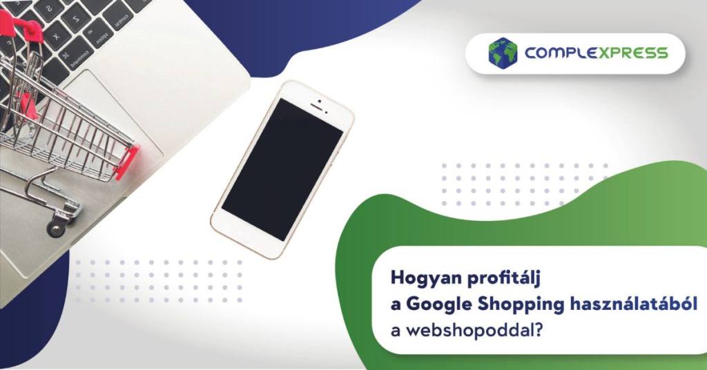Hogyan profitálj a google shopping rendszeréből?